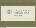 What Does Node Need From Us