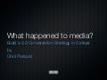 What Happened to Media? Building a 2.0 Conversation Strategy in 5 Steps