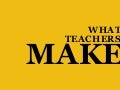 What Teachers Make