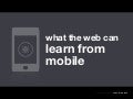 what the web community can learn from mobile