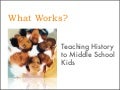 What Works? Teaching History to Middle School Kids