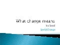 What change means