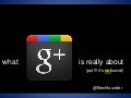 What G+ really about (pst!!! it&rsquo;s not social)