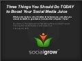 Three Things You Should Do TODAY to Boost Your Social Media Juice