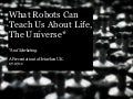 What robots can teach us 07.07