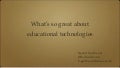 What&rsquo;s so great about educational technologies