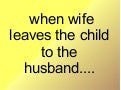  when wife leaves the child to the husband....