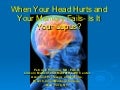 When Your Head Hurts And Your Memory Fails