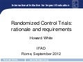 Randomized Control Trials:rationale and requirements