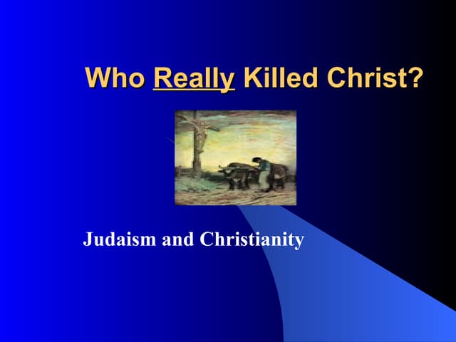 Who Really Killed Christ?