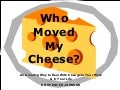 Who Moved My Cheese