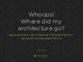 Whoops! Where did my architecture go?