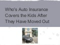 Who's auto insurance covers the kids