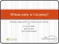 Whose party is it anyway?