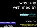 Why Play With Media?