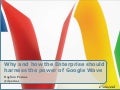 Why And How The Enterprise Should Harness The Power Of Google Wave 2010