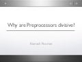 Why are preprocessors divisive