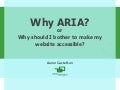 Why ARIA? [DevChatt 2010]