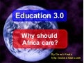 Education 3.0: Why should Africa Care?