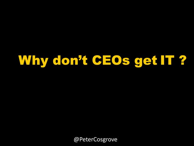 Why CEOs don't get Technology, CIO conference