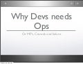 Ignite@DevOpsDays - Why devs need ops
