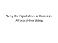 Why do reputation in business affects advertising