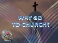 Why Go To Church