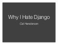 Why I Hate Django