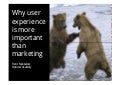 Why user experience is more important than marketing