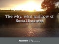 The Why, What, How of Social Business