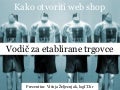 (WI2012) Visnja Zeljeznjak - Kako otvoriti webshop