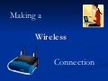 WIFI; making a wireless connection