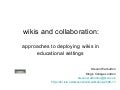 Wikis and collaboration: approaches to deploying wikis in educational settings