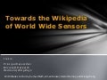 Towards the Wikipedia of World Wide Sensors