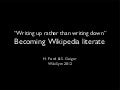 Writing up rather than writing down: Becoming Wikipedia literate