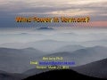 Why Utility Scale Wind Power is Wrong for Vermont By Ben Luce, Ph.D.