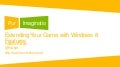 Windows 8 Pure Imagination - 2012-11-25 - Extending Your Game with Windows 8 Features