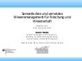 Semantisches und vernetztes Wissensmanagement für Forschung und Wissenschaft