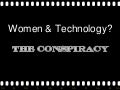 Women & Technology the Conspiracy 