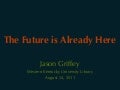 The Future is Already Here