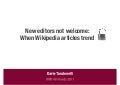 New editors not welcome: When Wikipedia articles trend