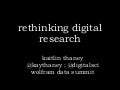"Rethinking Digital Research" - Wolfram Data Summit
