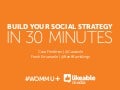 Build Your Social Strategy in 30 Minutes - WOMM-U