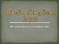 Woodworking from home