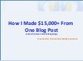 WordCamp Philly 2011 - How I Made $15,000+ From  One Blog Post or Best Practices in Monetizing Blogs