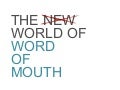 The New World of Word Of Mouth