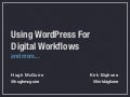 Using WordPress for Digital Workflows and More