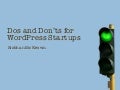 Dos and Don&rsquo;ts for WordPress Startups