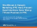 Good Intentions Gone Wrong: 7 Worst Practices in PPC