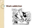 Work addiction